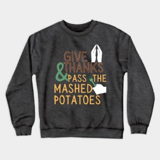 Thanksgiving Turkey day mashed potatoes Crewneck Sweatshirt